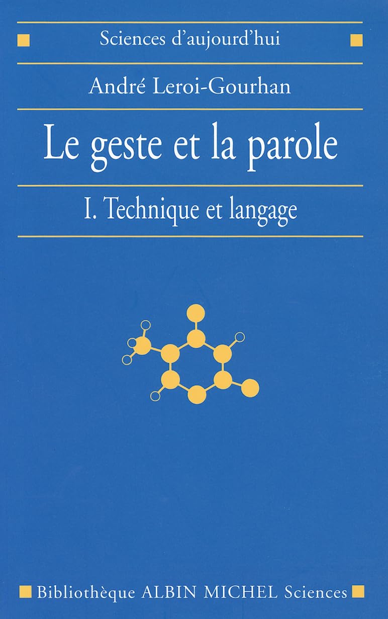Le Geste et la Parole, tome 1 : Technique et Langage 9782226017284