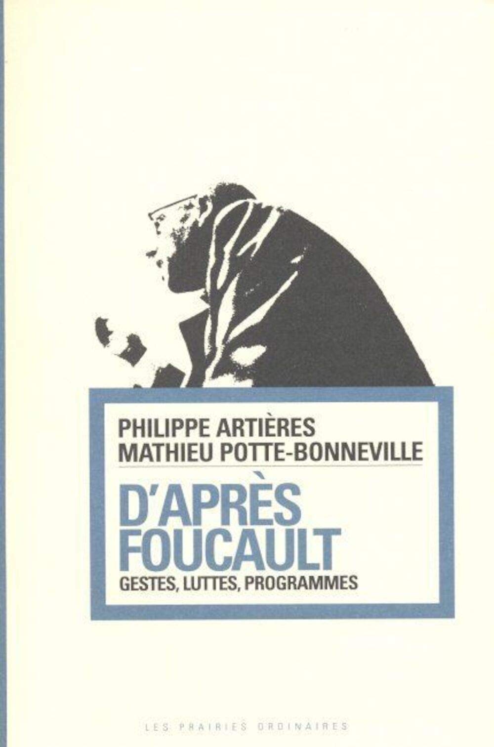 D'après Foucault: Gestes, Luttes, Programmes 9782350960265