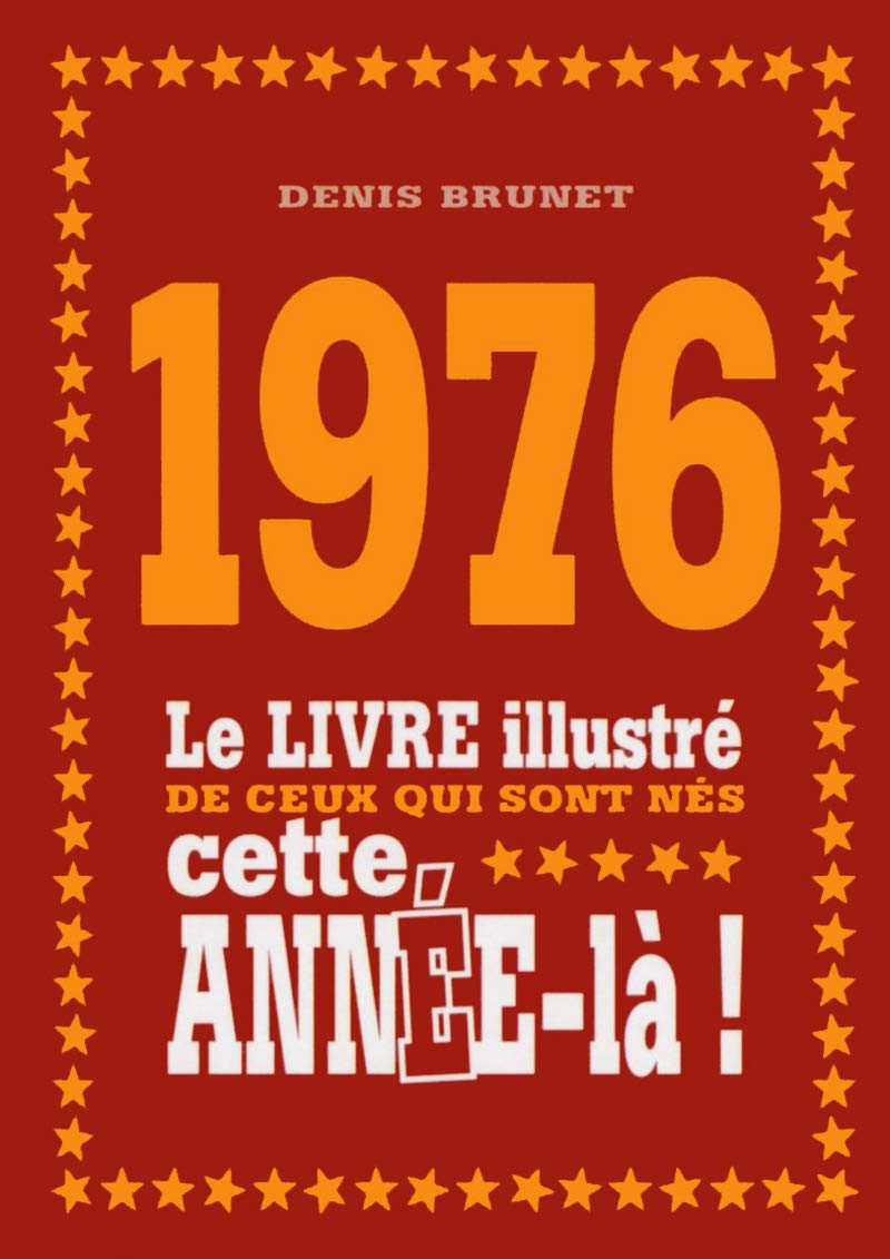 1976 - Le livre illustré de ceux qui sont nés cette année-là ! 9782754069762