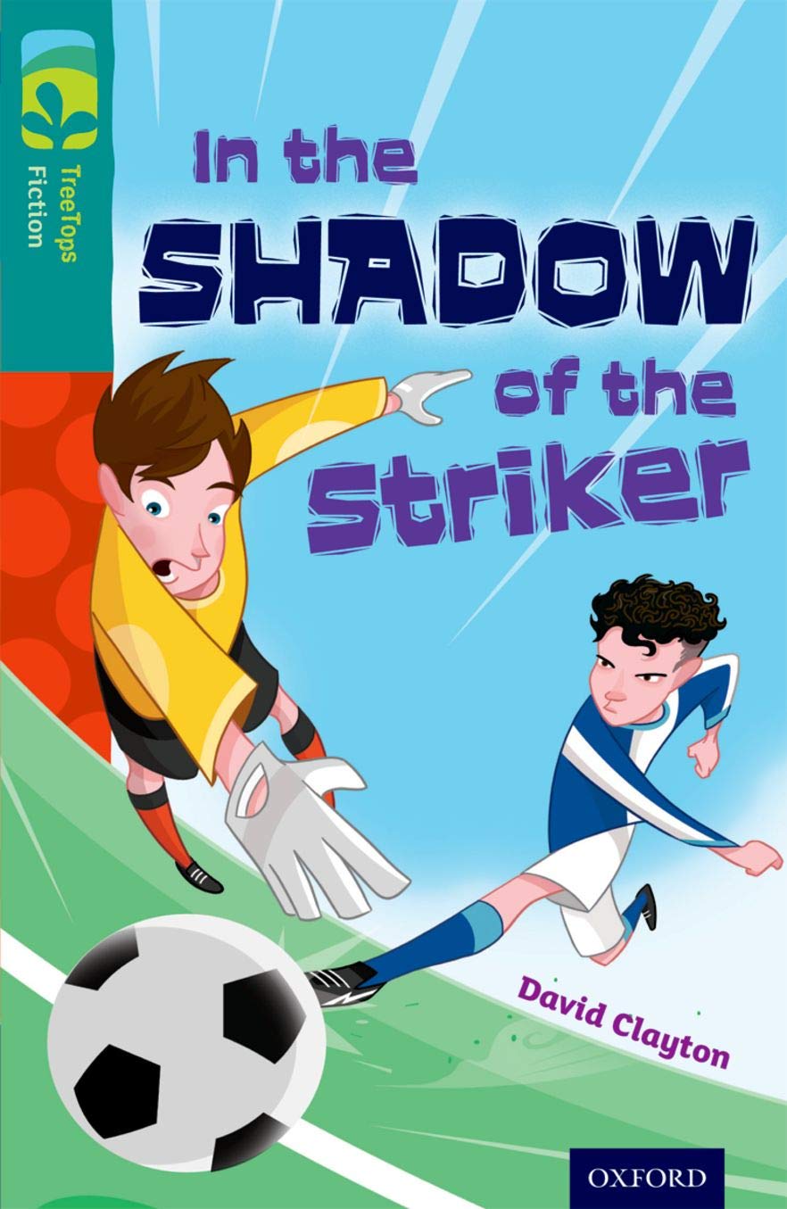 Oxford Reading Tree TreeTops Fiction: Level 16: In the Shadow of the Striker 9780198448495