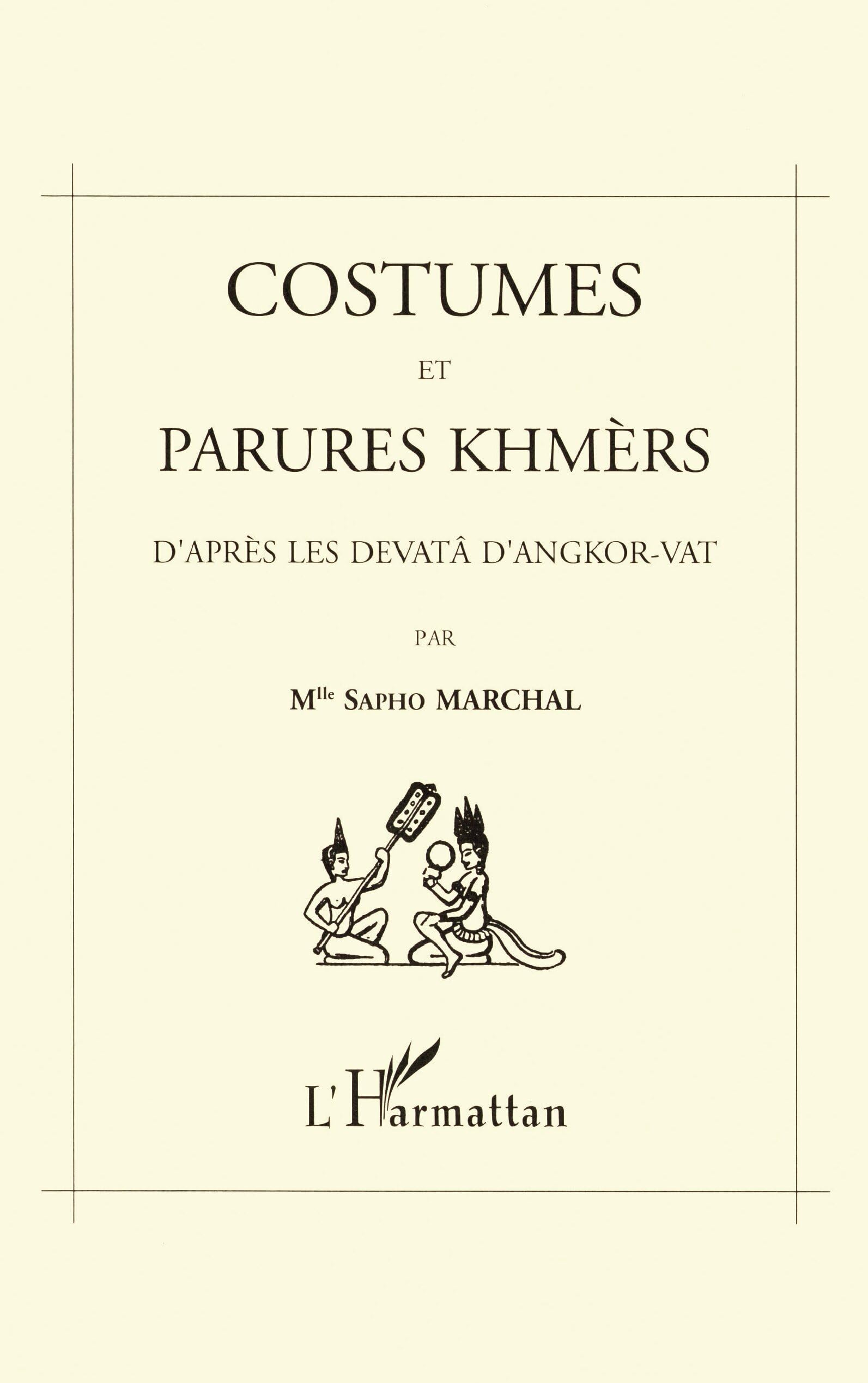 Costumes et parures khmers d'après les devatà dAngkor-Vat: Avec les illustrations de l'auteur 9782738451491