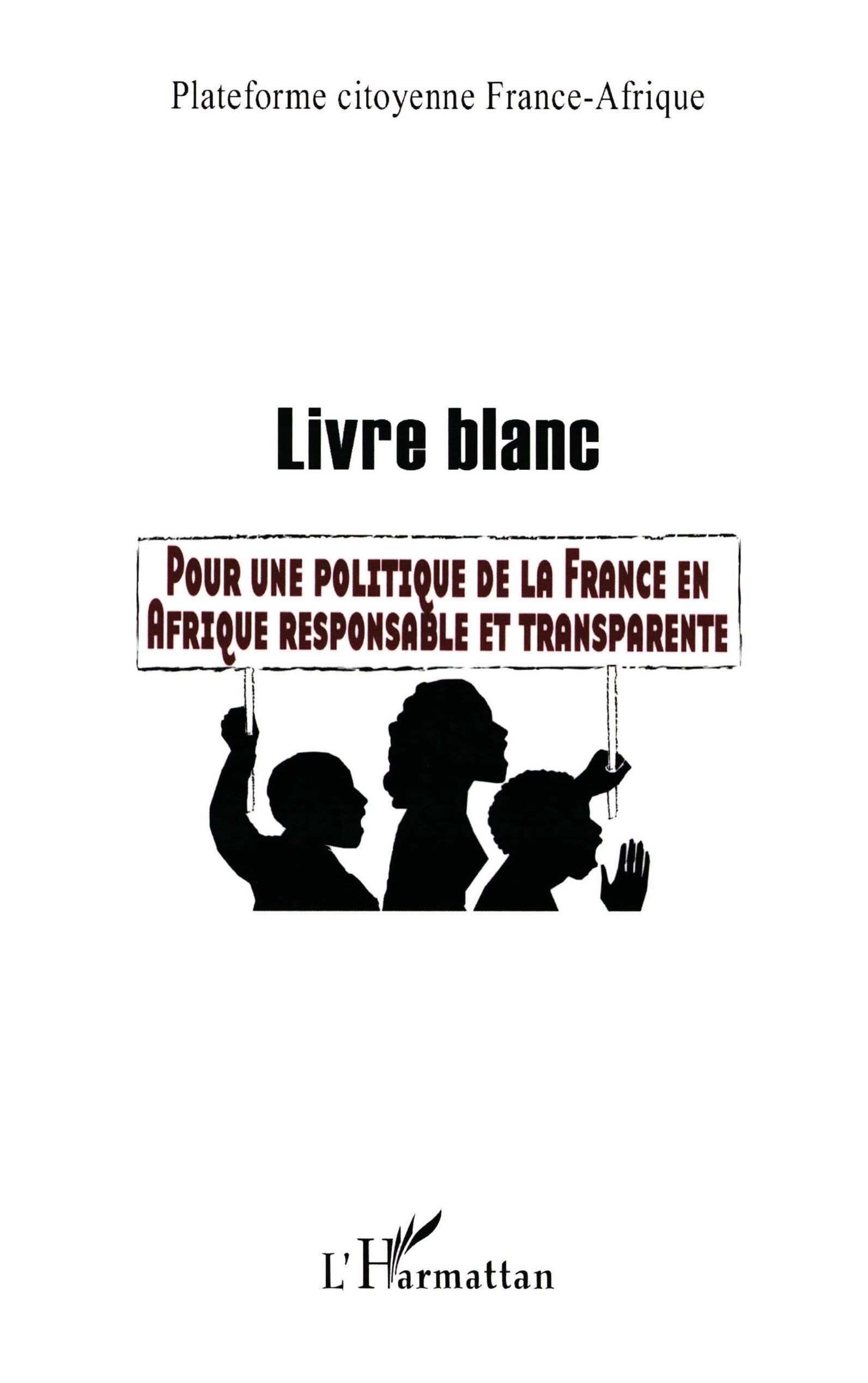 Livre blanc : Pour une politique de la France en Afrique responsable et transparente 9782296047358