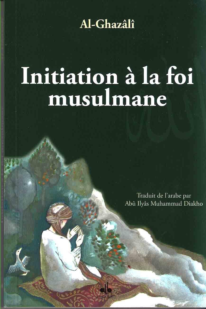Initiation à la foi musulmane 9782841615216