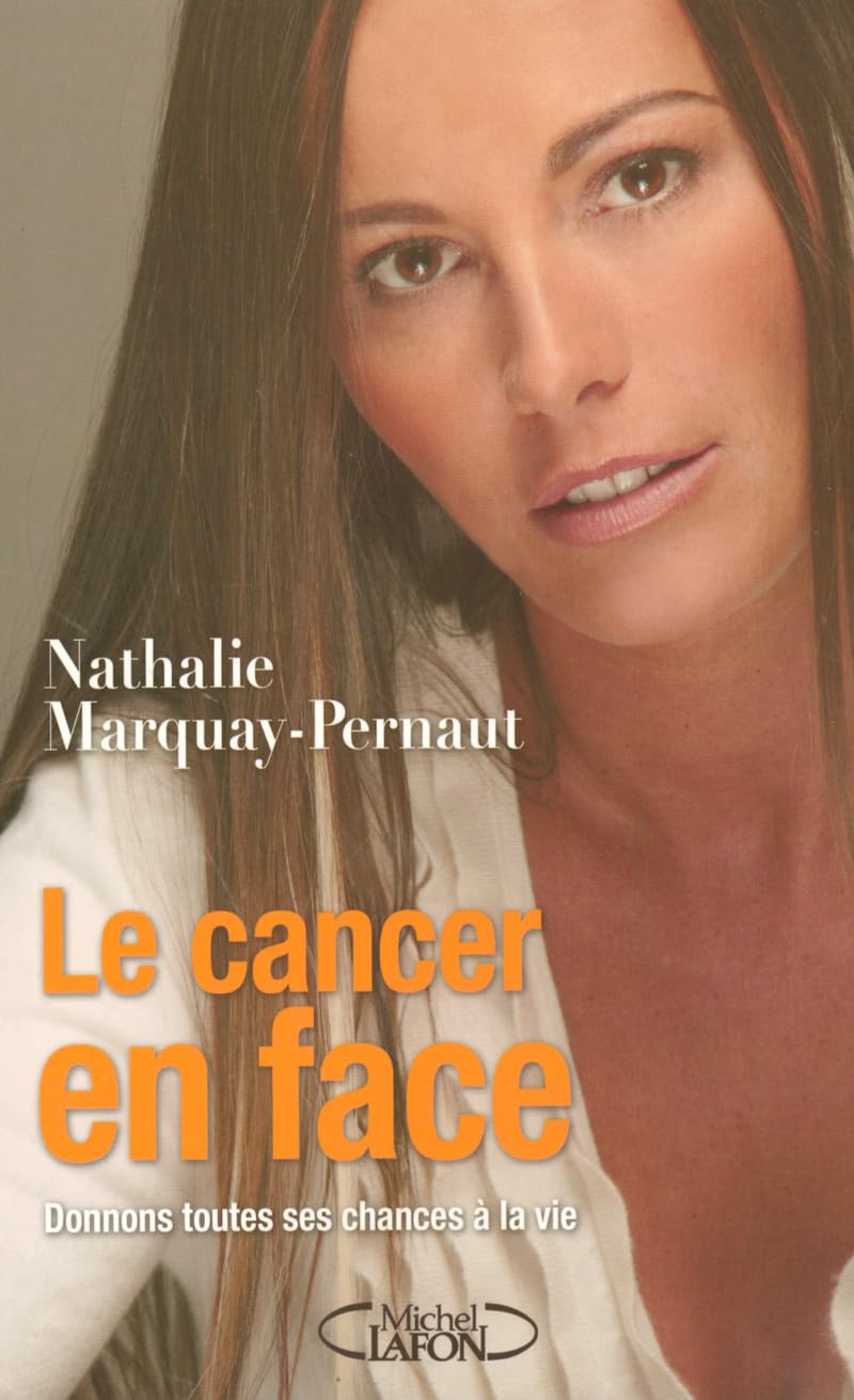 Le cancer en face - Donnons toutes ses chances à la vie 9782749902357