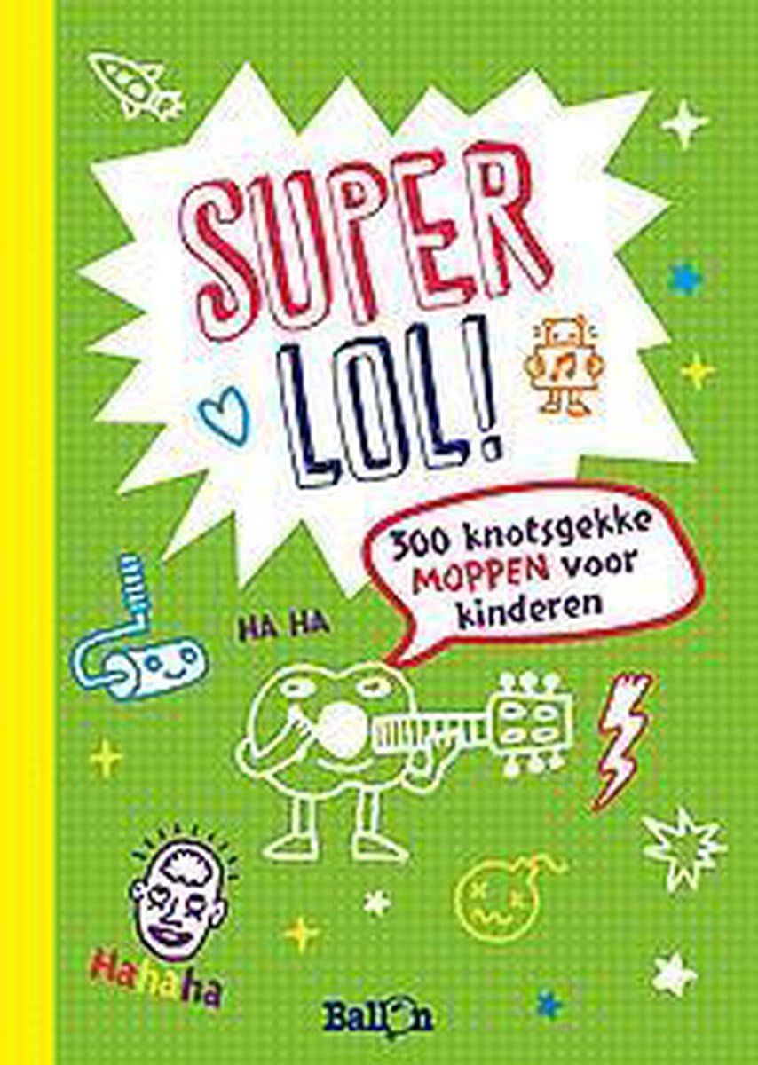 Super lol!: 300 knotsgekke moppen voor kinderen 9789463070836