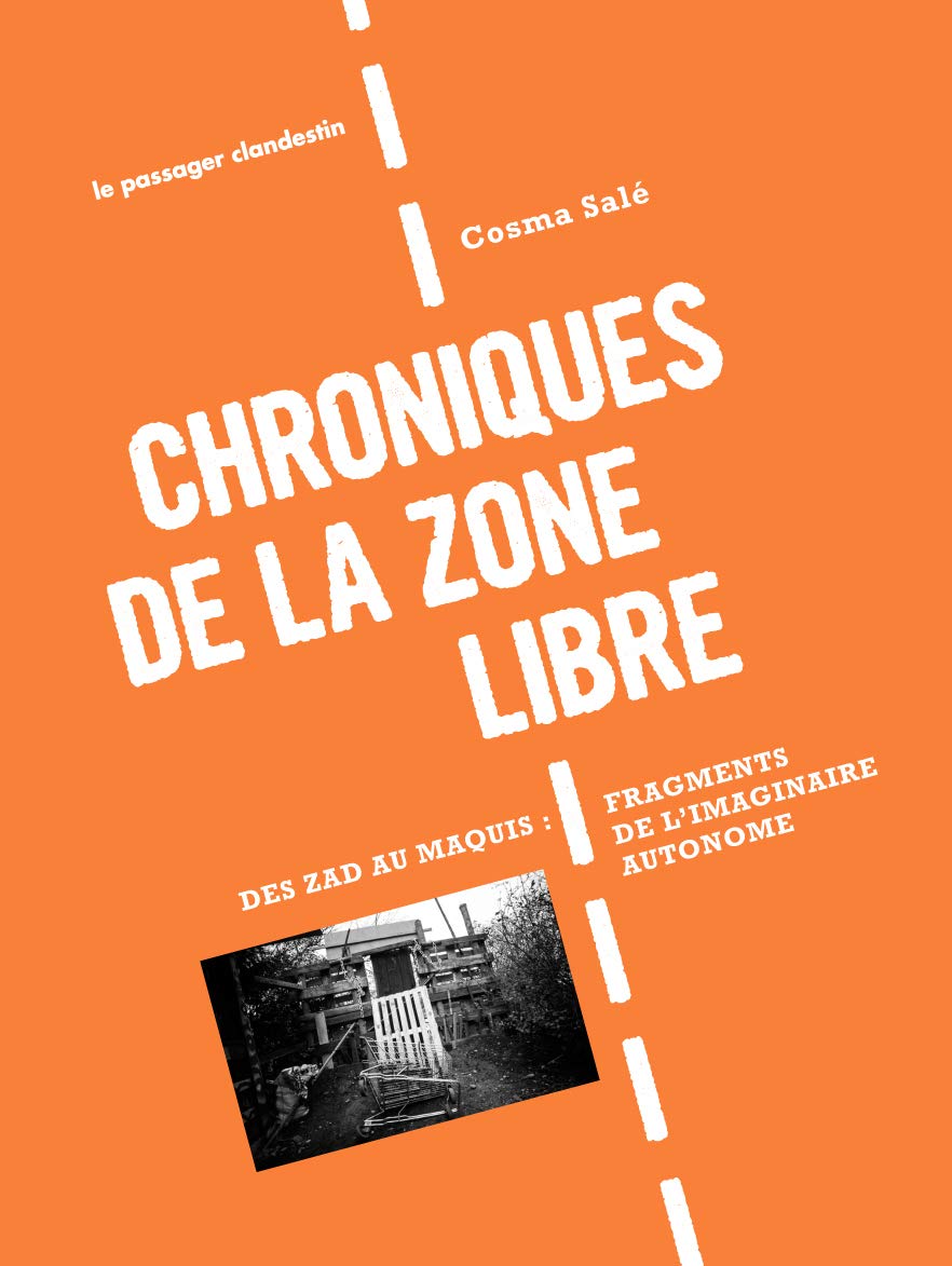 Chroniques de la zone libre, Des ZAD au maquis, Fragments de l'imaginaire autonome 9782369350590