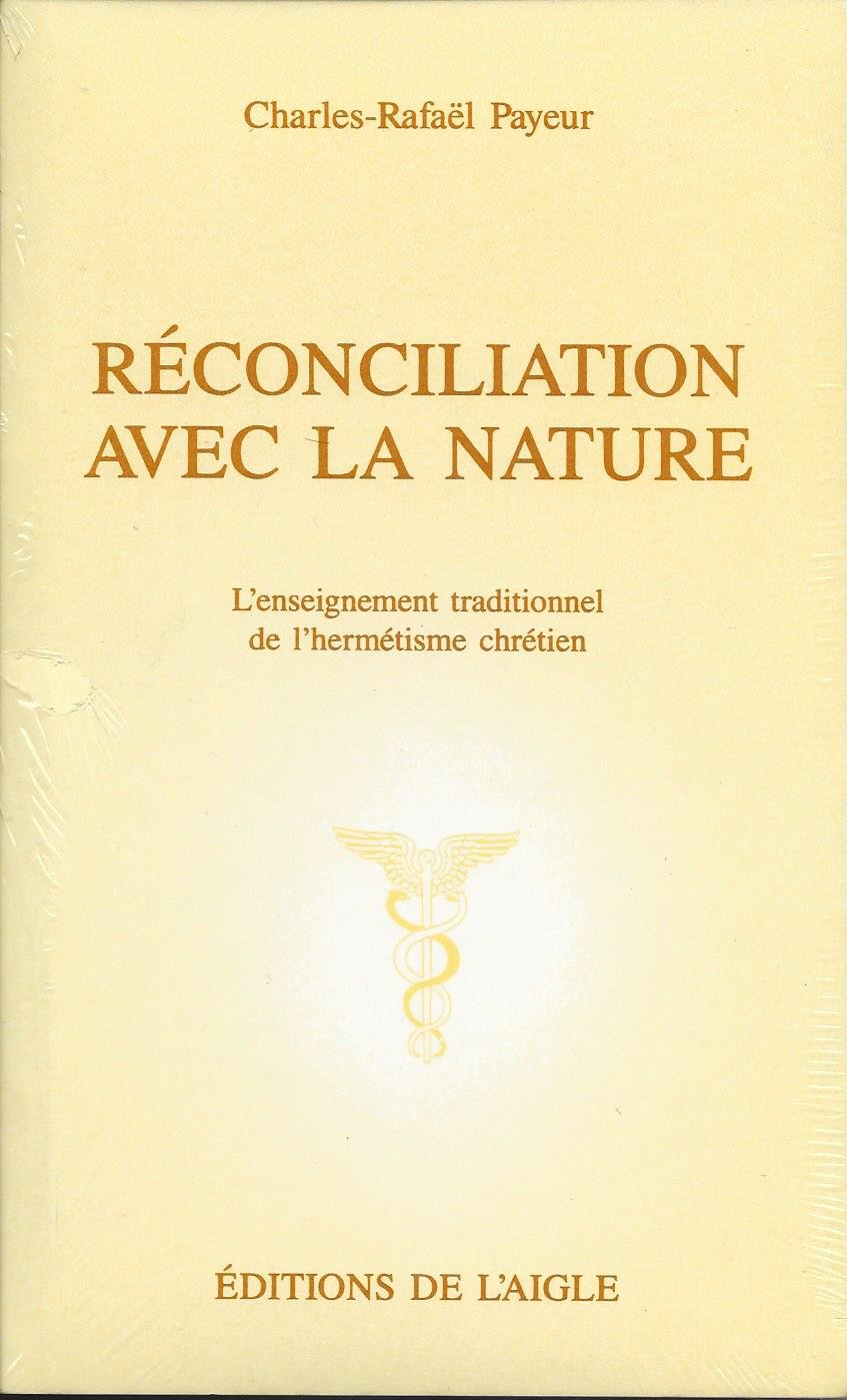 Reconciliation avec la nature: L'enseignement traditionnel de l'hermetisme chretien : [trois conferences] 9782921222099