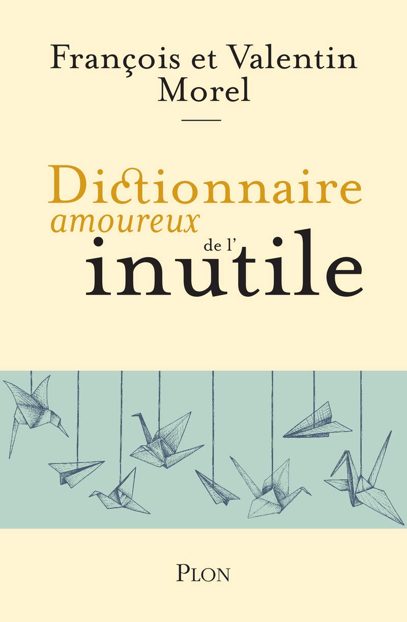 Dictionnaire amoureux de l'inutile 9782259264723