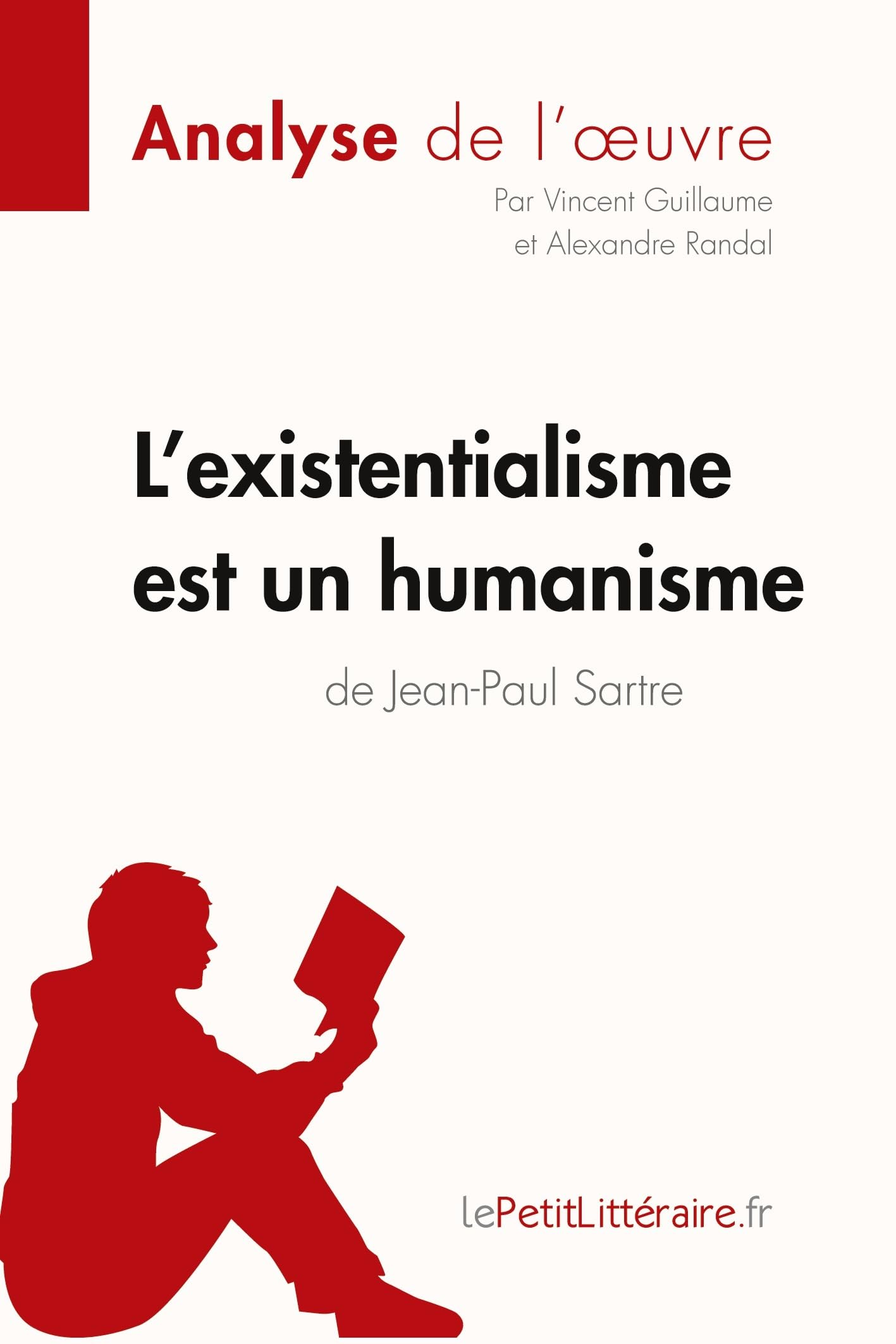 L'existentialisme est un humanisme de Jean-Paul Sartre (Analyse de l'oeuvre): Analyse complète et résumé détaillé de l'oeuvre 9782806212092