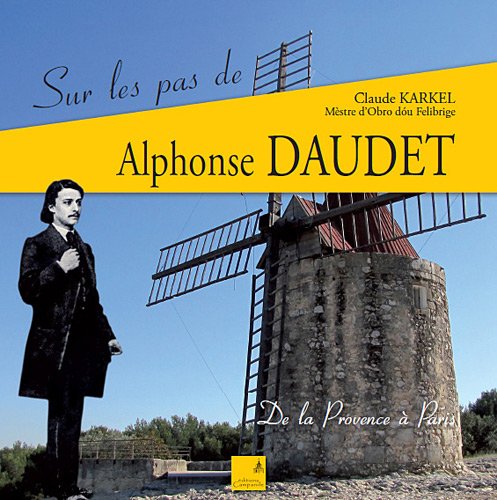 Sur les pas de Alphonse Daudet: De la Provence à Paris 9782912366849
