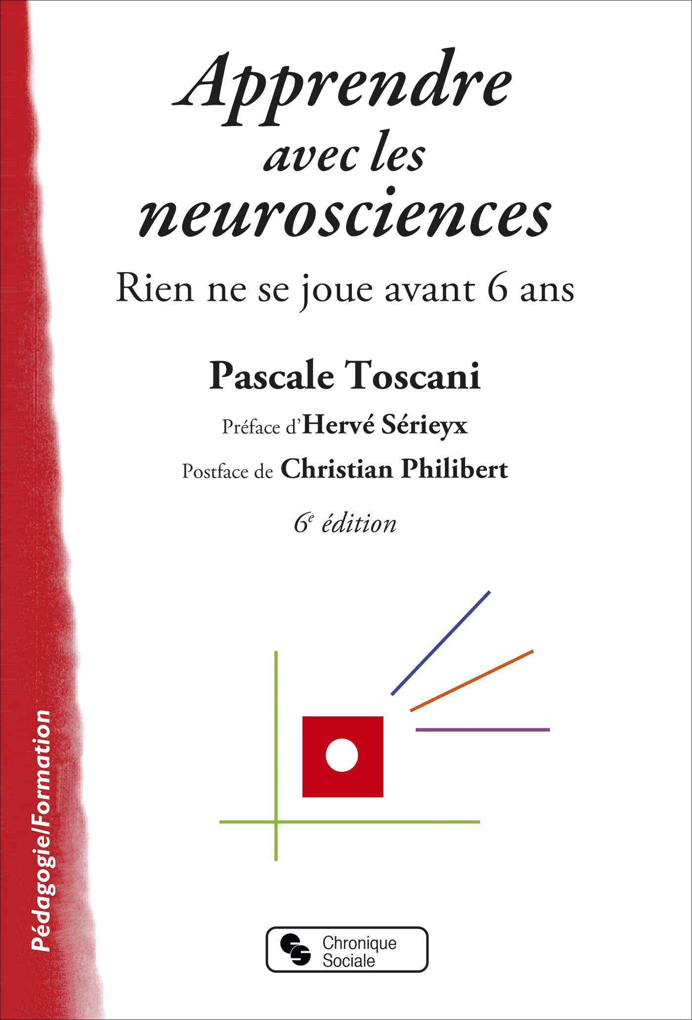 Apprendre avec les neurosciences: Rien ne se joue avant 6 ans 9782850089466
