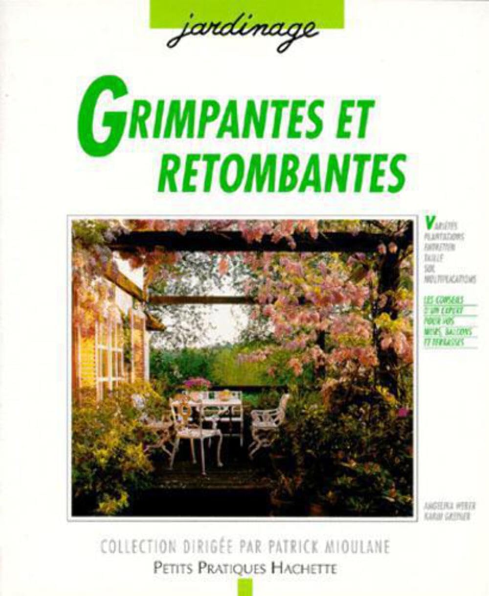 Grimpantes et retombantes: Pour fleurir et habiller vos balcons et terrasses de pots, jardinières, bacs et suspensions 9782016207185