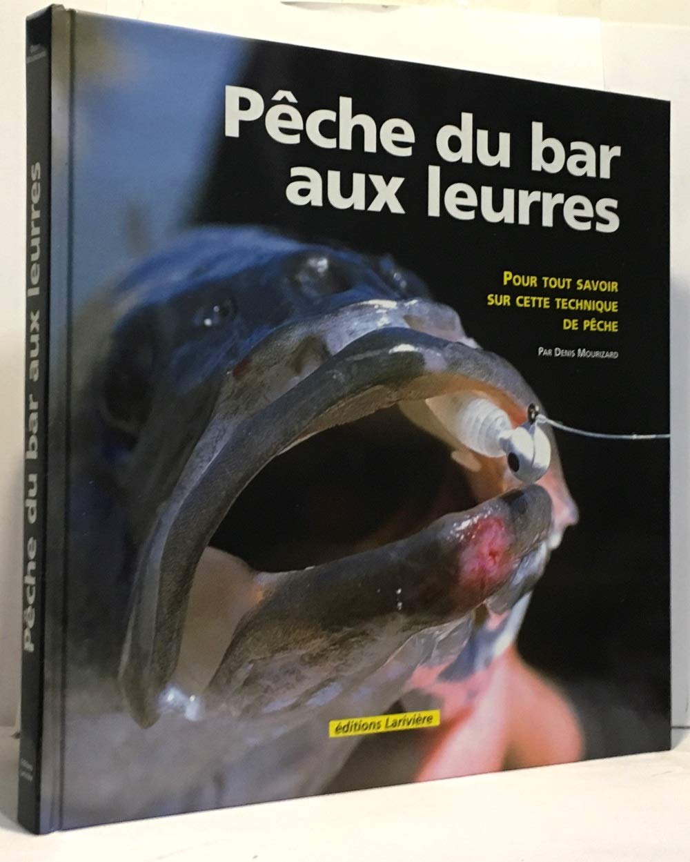 Pêche du bar au leurres : Pour tout savoir sur cette technique de pêche 9782914205221