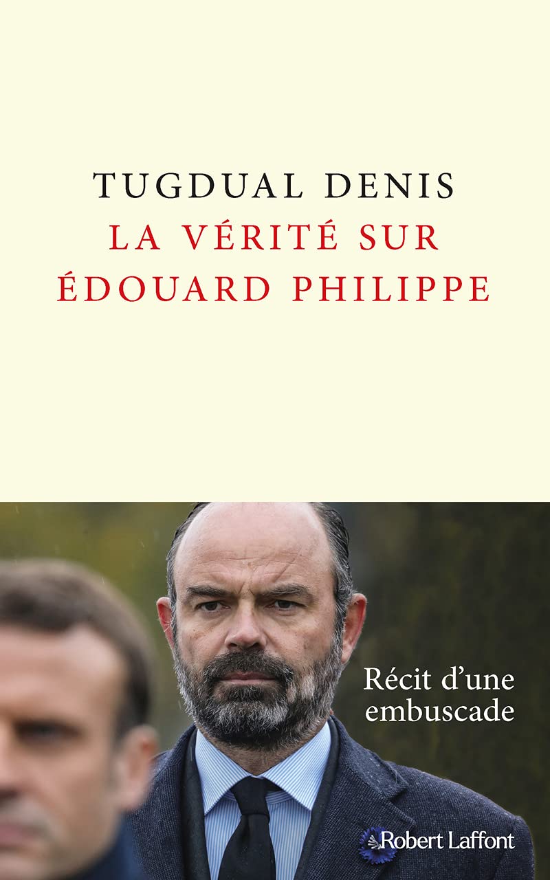 La Vérité sur Édouard Philippe 9782221253892