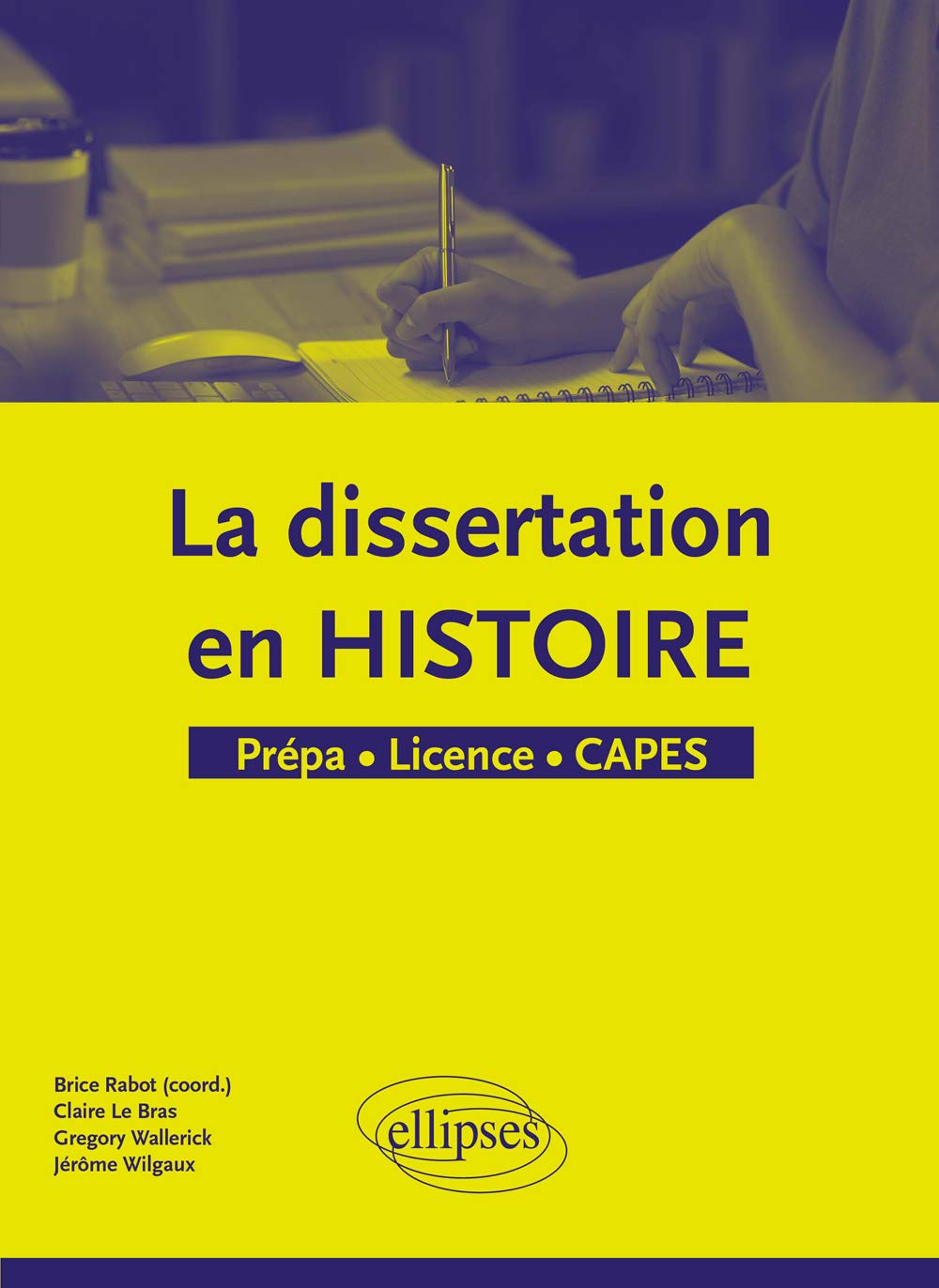 La dissertation en histoire: Prépa, Licence, CAPES 9782340039704