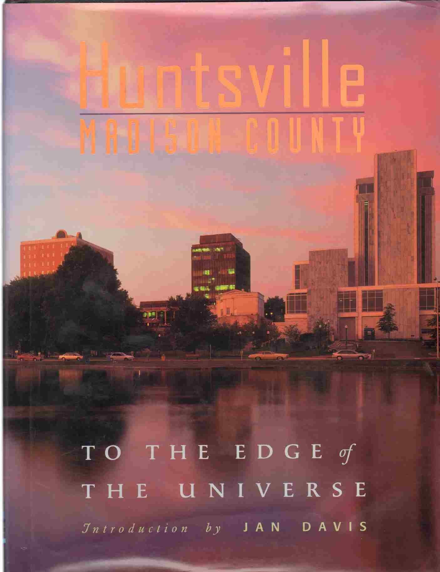 Huntsville: Madison County : To the Edge of the Universe 9781881096702