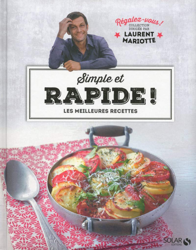 Simple et rapide ! - Régalez-vous ! Collection dirigée par Laurent Mariotte 9782263068171