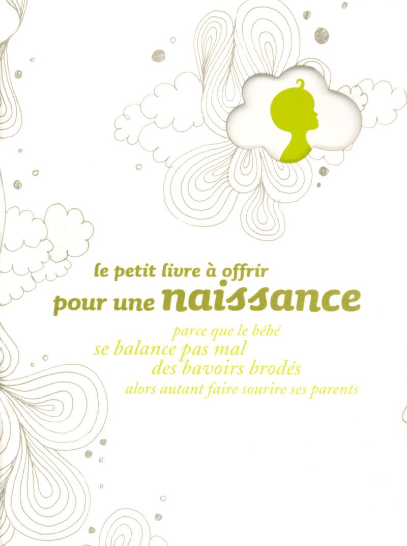 Le petit livre à offrir pour une naissance parce que le bébé se balance pas mal des bavoirs brodés alors autant faire sourire ses parents 9782845674424