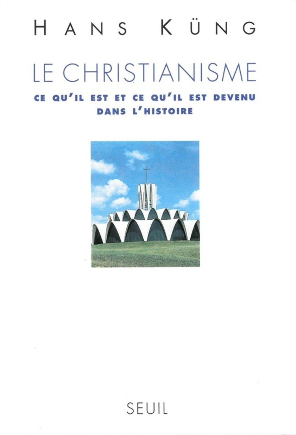 Le Christianisme : Ce qu'il est et ce qu'il est devenu dans l'histoire 9782020257992