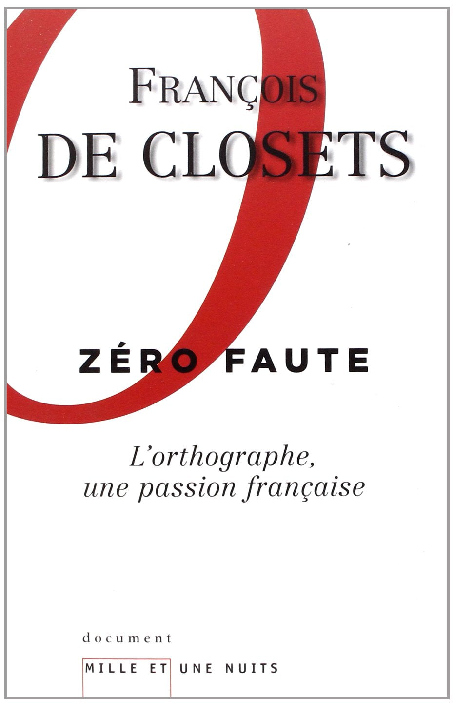 Zéro faute. L'orthographe, une passion française 9782755501360