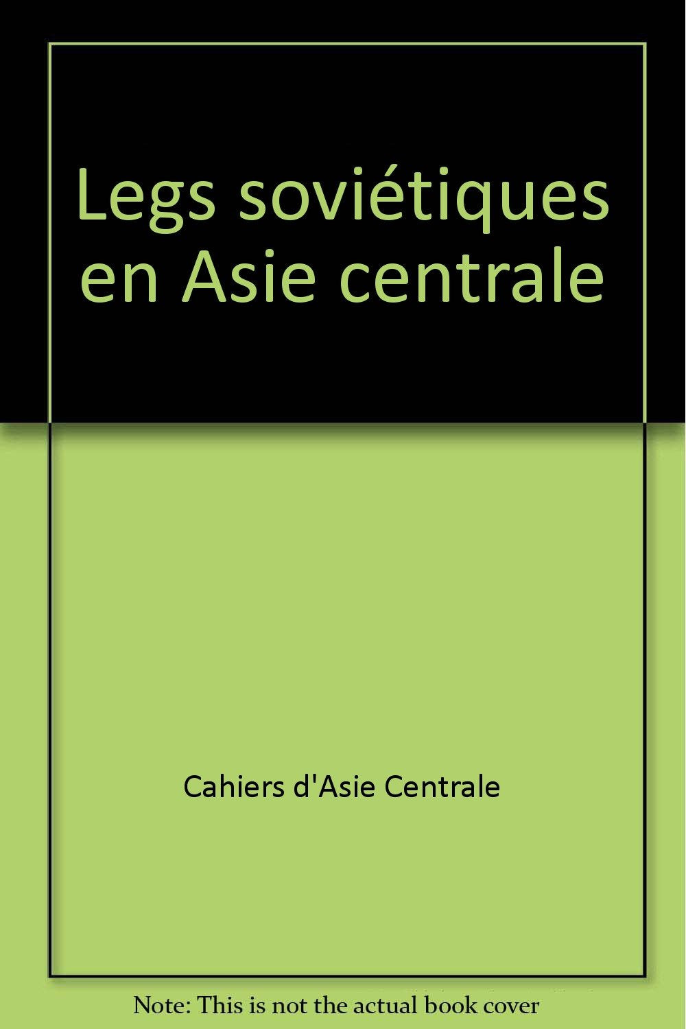 Legs soviétiques en Asie centrale 9782744904448