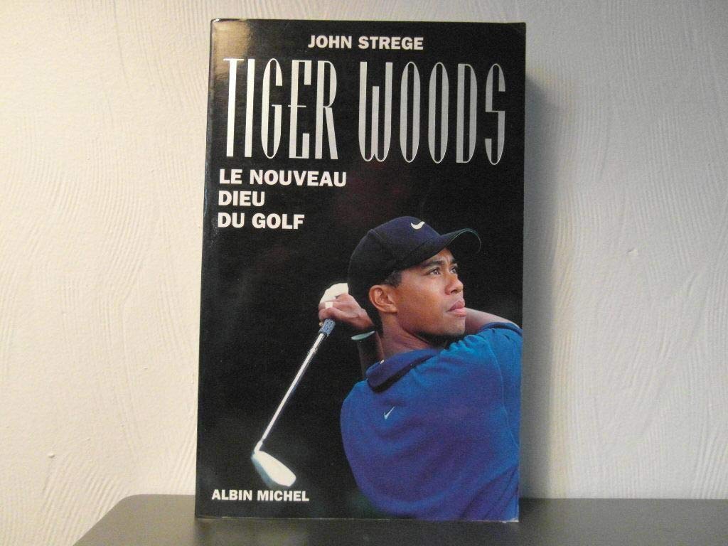 Tiger Woods - Le nouveau dieu du golf 9782226104397