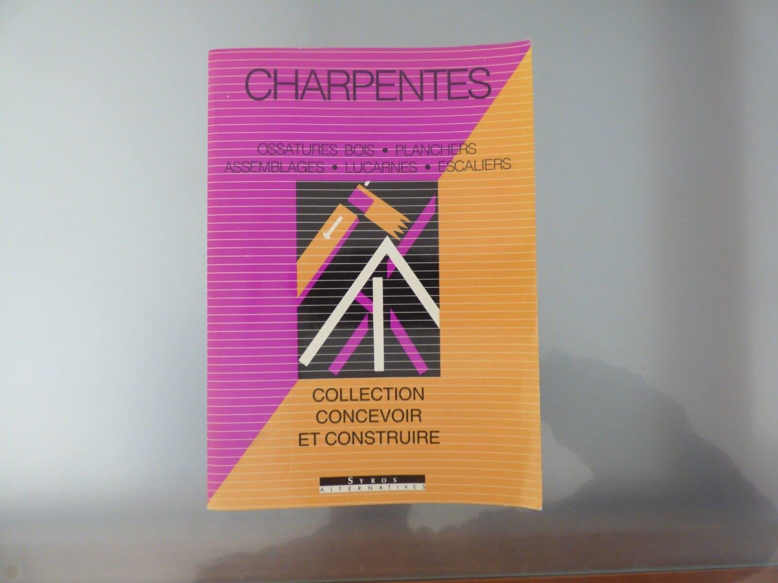 Charpentes: Assemblages, lucarnes, ossature bois, planchers, escaliers 9782867383465