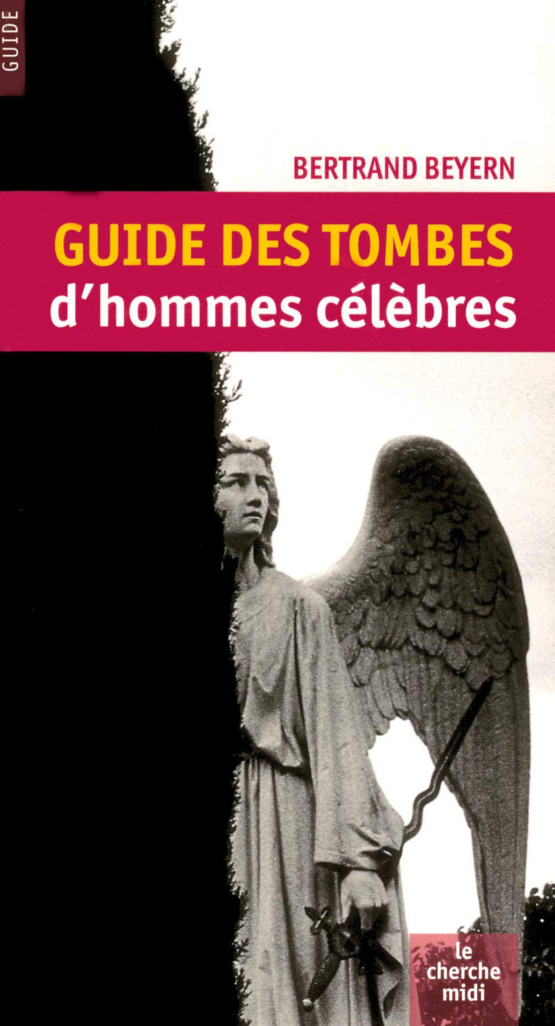 Guide des tombes d'hommes célèbres [NE 2008]: Nouvelle édition entièrement mise à jour 9782749113500