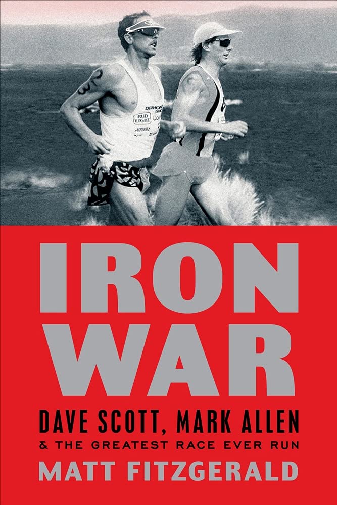 Iron War: Dave Scott, Mark Allen, & the Greatest Race Ever Run 9781934030776