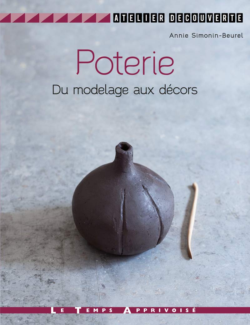 Poterie - Du modelage aux décors 9782299003528