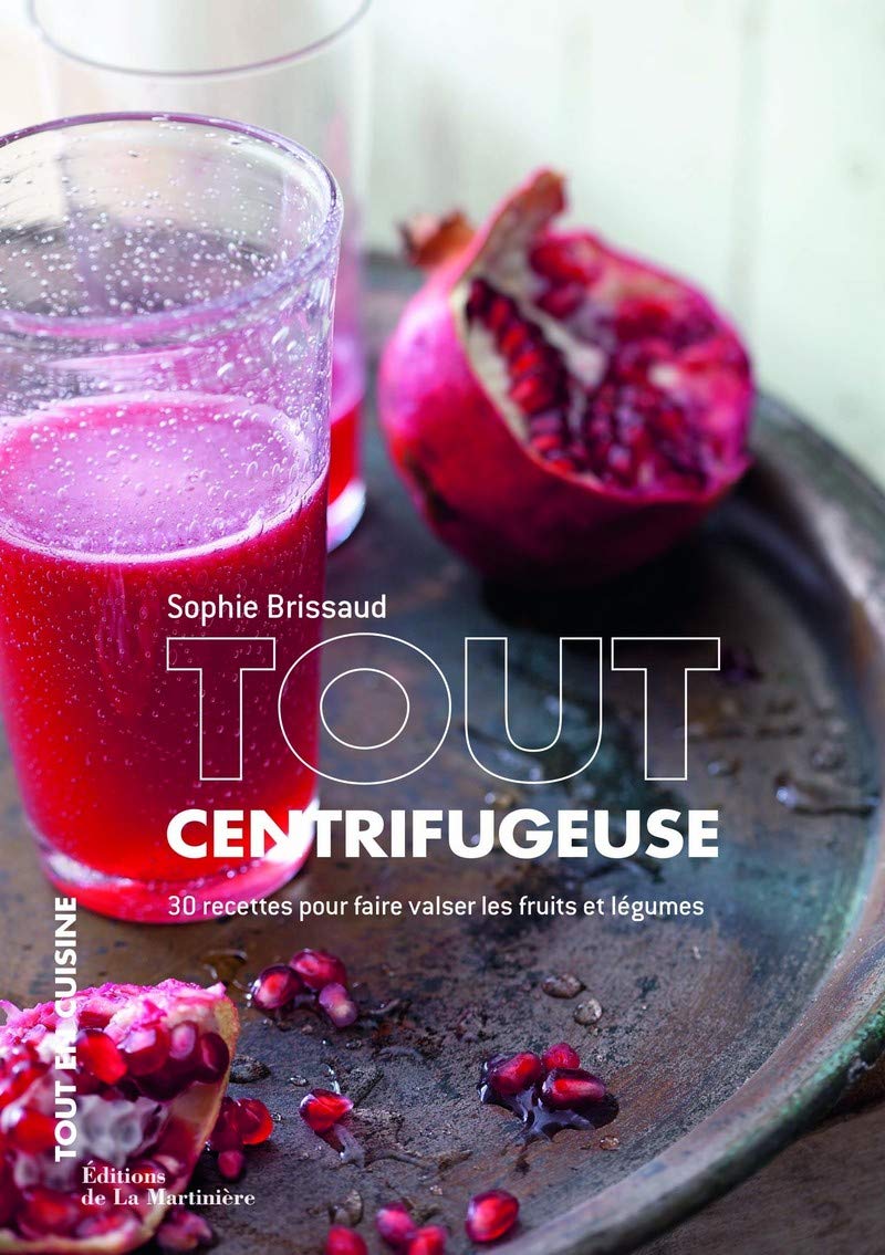 Tout centrifugeuse. 30 recettes pour faire valser 9782732452173