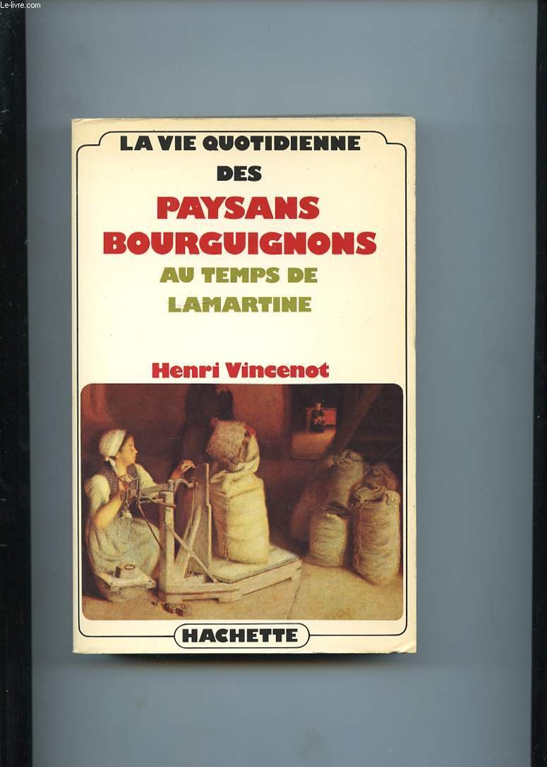 La Vie quotidienne des paysans bourguignons au temps de Lamartine 9782010032080
