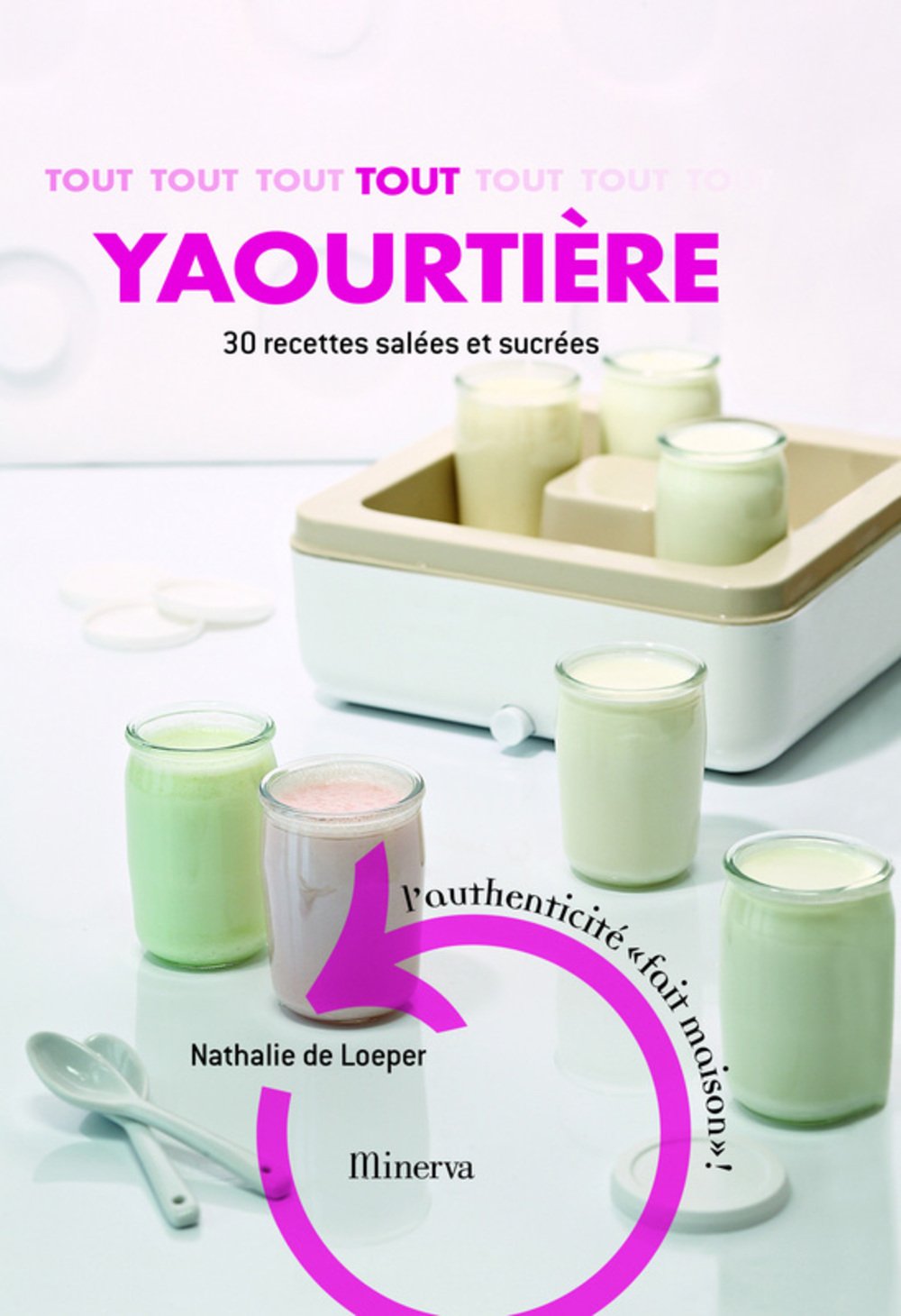 Tout yaourtière: 30 recettes sucrées et salées 9782830710205