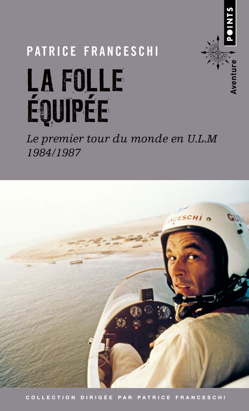 La Folle Equipée: Le premier tour du monde en ULM, 1984-1987 9782757889459