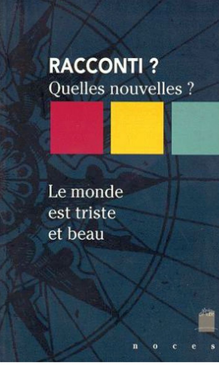 Racconti ? Quelles Nouvelles ? 1996. Le Monde Est Triste Et Beau 9782909096575