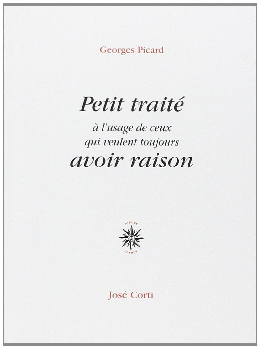 Petit traité à l'usage de ceux qui veulent toujours avoir raison 9782714307033
