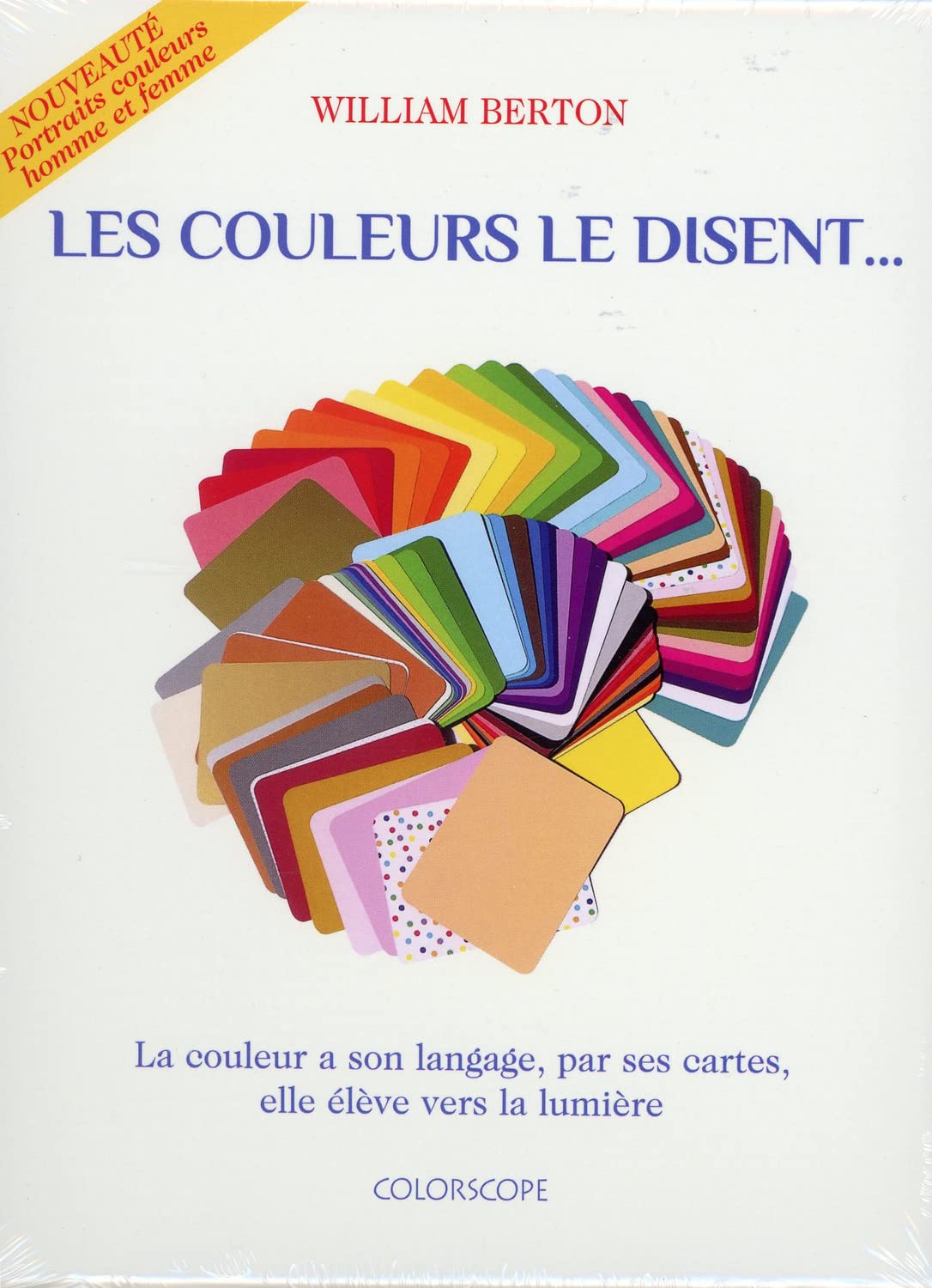 Les couleurs le disent... - La couleur a son langage, par ses cartes, elle élève vers la lumière 9782953905052