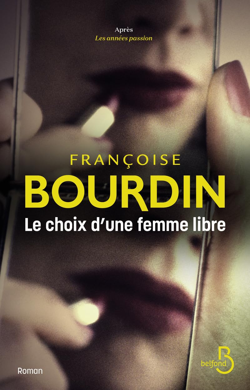 Le choix d'une femme libre : après Les Années passion le deuxième volet d'un diptyque culte 9782714403964