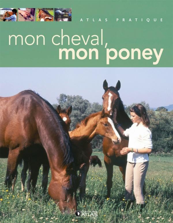 Atlas pratique : Mon cheval - Mon poney 9782723444576