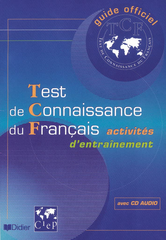 Guide officiel d'entraînement au TCF : Test de connaissance du français, activités d'entraînement (1 livre + 1 CD audio) 9782278052714