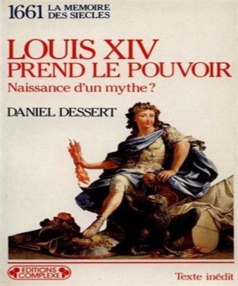 Louis XIV prend le pouvoir: Naissance d'un mythe ?, 1661 9782870273029