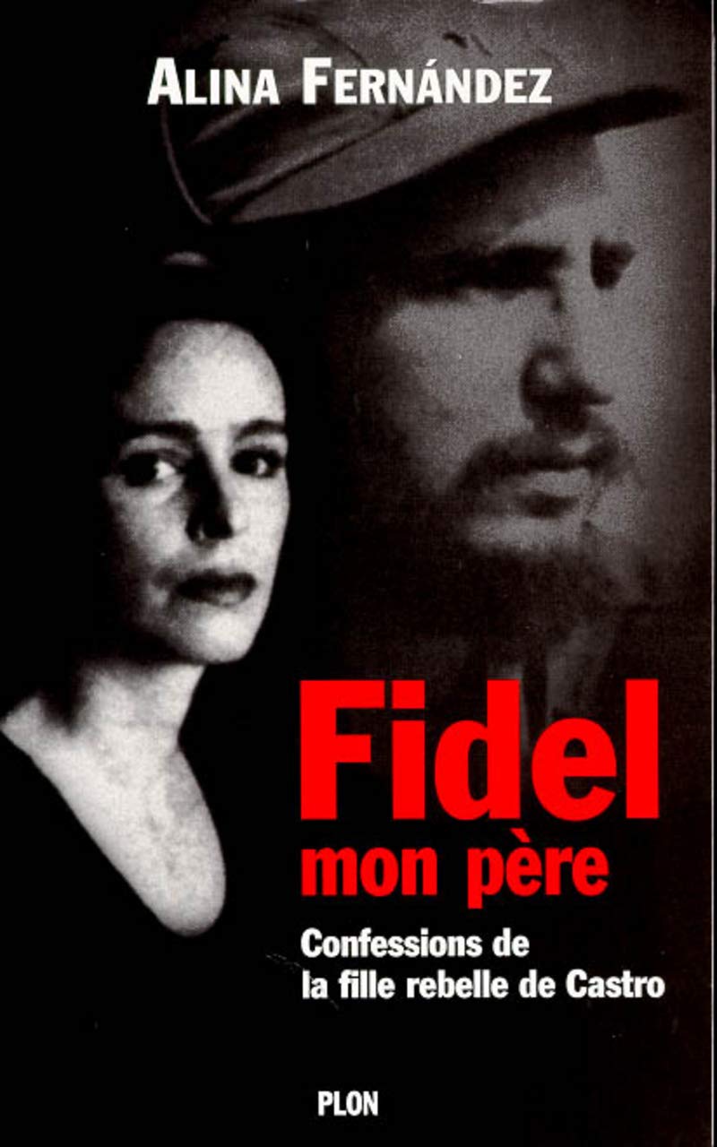 Fidel, mon père: Confessions de la fille rebelle de Castro 9782259187763