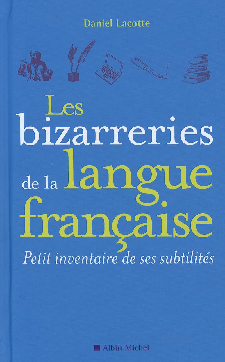 Les Bizarreries de la langue française: Petit inventaire de ses subtilités 9782226220943