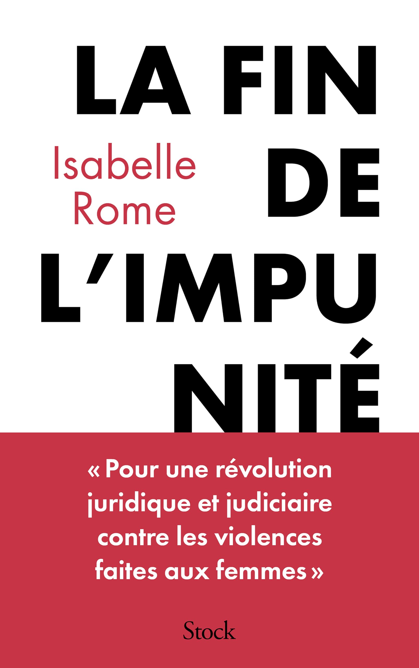 La fin de l'impunité: Pour une révolution judiciaire et juridique en matière de violences faites aux femmes 9782234096677