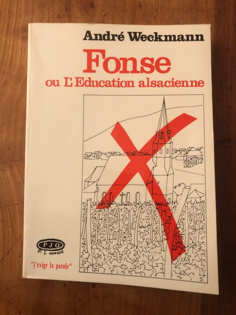 FONSE OU L'EDUCATION ALSACIENNE : Roman alsacien en français alémanique 