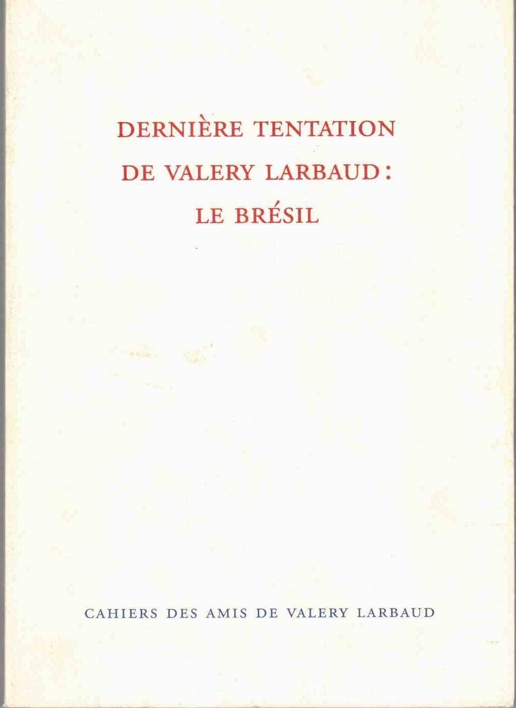Dernière tentation de Valéry Larbaud : Le Brésil. 