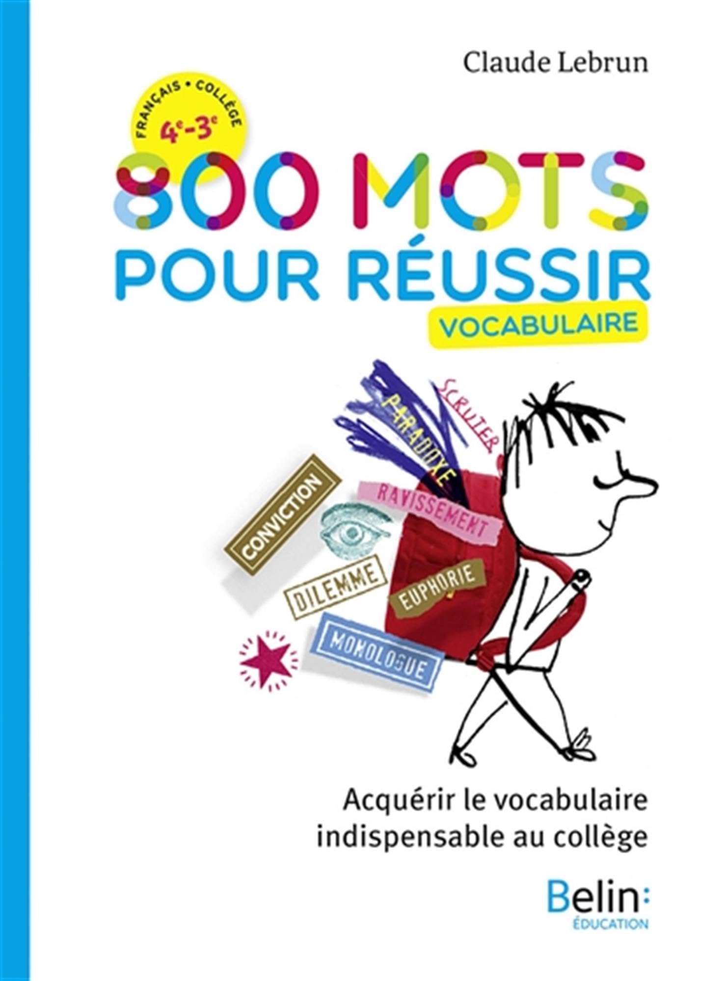 800 mots pour réussir: Acquérir le vocabulaire indispensable au collège 9791035800031