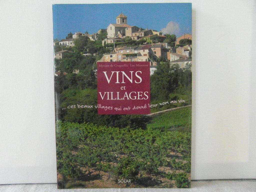 Vins et Villages : Ces beaux villages qui ont donné leur nom au vin 9782263030574