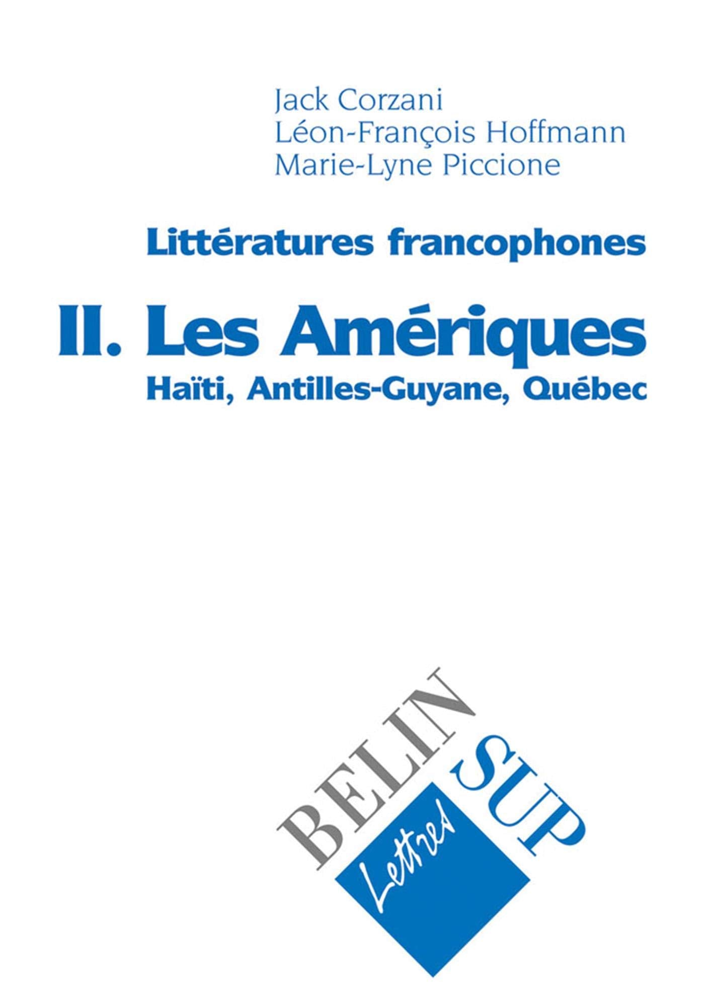 Littératures francophones, tome 2 : Les Amériques : Haïti, Antilles-Guyane, Québec 9782701120232