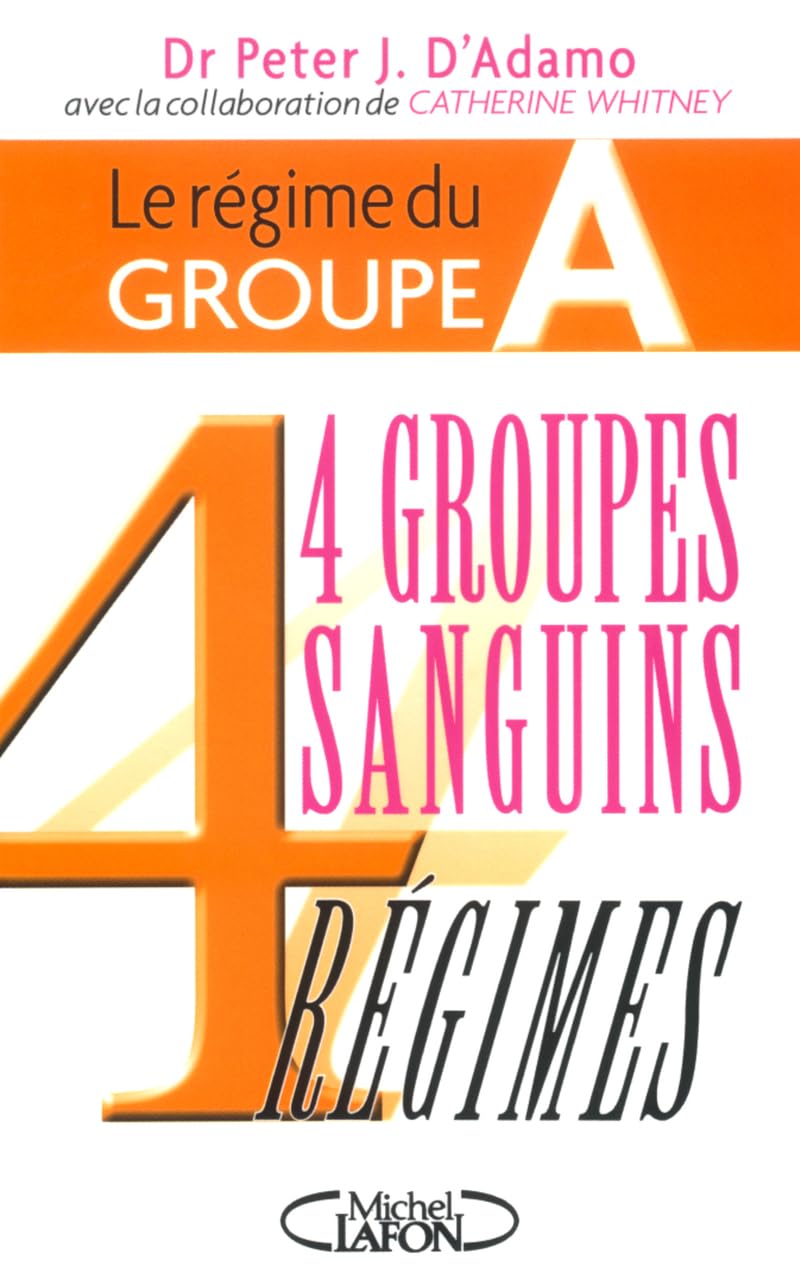 4 groupes sanguins 4 régimes : Le régime du groupe A 9782840989431